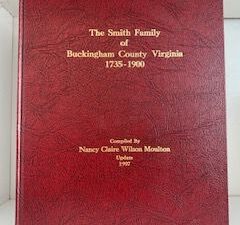 1997- The Smith Family of Buckingham county Virginia 1735-1900- Nancy Claire Wilson Moulton