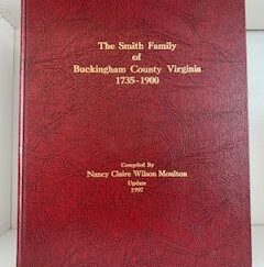 1997- The Smith Family of Buckingham county Virginia 1735-1900- Nancy Claire Wilson Moulton