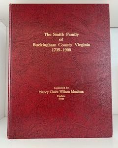 1997- The Smith Family of Buckingham county Virginia 1735-1900- Nancy Claire Wilson Moulton