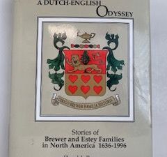 1997- A Dutch- English Odyssey: Stories of Brewer and Estey Families in North America 1636-1996- Floyd I. Brewer