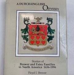 1997- A Dutch- English Odyssey: Stories of Brewer and Estey Families in North America 1636-1996- Floyd I. Brewer
