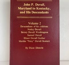 2002- John P. Duvall, Maryland to Kentucky and His Descendants Volume 2- Diane Dieterle