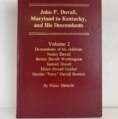 2002- John P. Duvall, Maryland to Kentucky and His Descendants Volume 2- Diane Dieterle