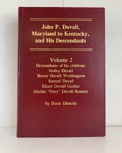 2002- John P. Duvall, Maryland to Kentucky and His Descendants Volume 2- Diane Dieterle
