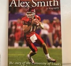 2005 — Alex Smith: The Story of the University of Utah’s Unlikely Star Quarterback — Heather Simonsen — Inscribed & Signed by Alex Smith / Signed by Author as well