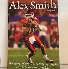 2005 — Alex Smith: The Story of the University of Utah’s Unlikely Star Quarterback — Heather Simonsen — Inscribed & Signed by Alex Smith / Signed by Author as well