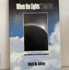 2001- When the Lights Went Out: Three Studies on the Ancient Apostasy- Hugh W. Nibley