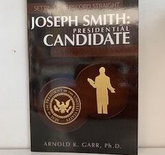 2007- Setting the Record Straight Joseph Smith: Presidential Candidate- Arnold K. Garr, Ph. D.- Signed and inscribed!