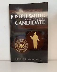 2007- Setting the Record Straight Joseph Smith: Presidential Candidate- Arnold K. Garr, Ph. D.- Signed and inscribed!