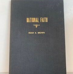 1947- Rational Faith- Hugh B. Brown
