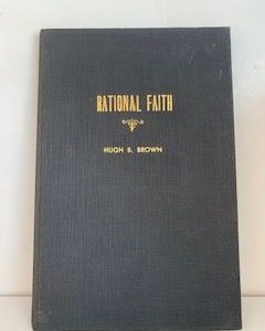 1947- Rational Faith- Hugh B. Brown