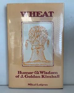 1980-Wheat: Humor & Wisdom of J. Golden Kimball- Mikal Lofgren