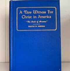 1942-A New Witness for Christ in America " The Book of Mormon"- Francis W. Kirkman