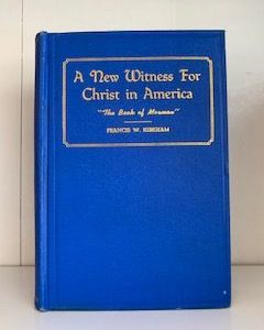 1942-A New Witness for Christ in America ” The Book of Mormon”- Francis W. Kirkman