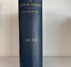 1892- The Life and Times of Cotton Mather 1663-1728- A.P. Marvis