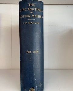 1892- The Life and Times of Cotton Mather 1663-1728- A.P. Marvis