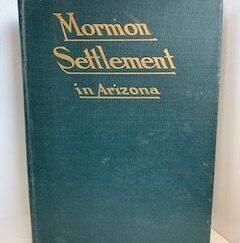 1921- Mormon Settlement in Arizona- James H. McClintock
