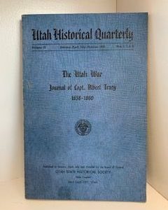 1945- Utah Historical Quarterly Volume 13 Nos. 1,2,3,4: The Utah War Journal of Capt. Albert Tracy 1858-1860- Utah State Historical Society