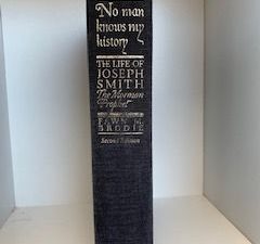 1983- No Man Knows My History: The Life of Joseph Smith The Mormon Prophet- Fawn M. Brodie- Second Edition