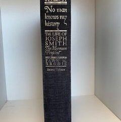 1983- No Man Knows My History: The Life of Joseph Smith The Mormon Prophet- Fawn M. Brodie- Second Edition
