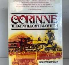 1980- Corinne: The Gentile Capital of Utah- Brigham D. Madsen