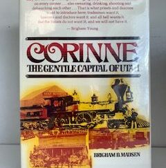 1980- Corinne: The Gentile Capital of Utah- Brigham D. Madsen