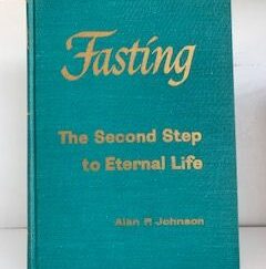 1964- Fasting: The Second Step to Eternal Life- Alan P. Johnson