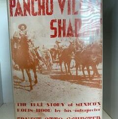 1947- Pancho Villa’s Shadow- Ernest Otto Schuster