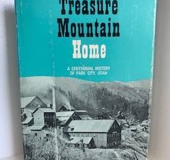 1968- Treasure Mountain Home: A Centennial History of Park City, Utah- George A. Thompson and Fraser Buck- Signed!