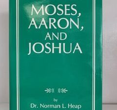 1990 — Moses, Aaron and Joshua — Dr. Norman L. Heap — Hardcover with Dust Jacket