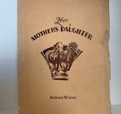1931-Her Mother’s Daughter- Anthony W. Ivins