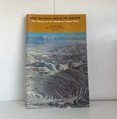 1963- The Richest Hole on Earth: The History of the Bingham Copper Mine- Utah State University