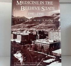 1992-Medicine In The Beehive State 1940-1990- Henry P. Plenk- Signed!