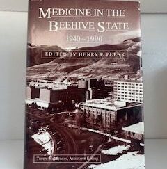 1992-Medicine In The Beehive State 1940-1990- Henry P. Plenk- Signed!
