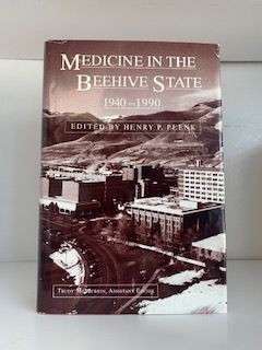 1992-Medicine In The Beehive State 1940-1990- Henry P. Plenk- Signed!