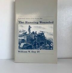 1990- The Running Wounded: A personal Memory of the Korean War- William W. Day IV- Signed!
