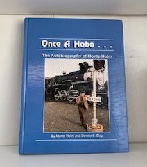 1999- Once a Hobo…The Autobiography of Monte Holm- Monte Holm and Dennis L. Clay- Signed!