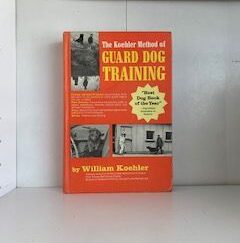 1967- The Koehler Method of guard Dog Training- William Koehler