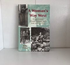 1998- A Woman’s Way West: In and Around Glacier National Park from 1925 to 1990- John Fraley