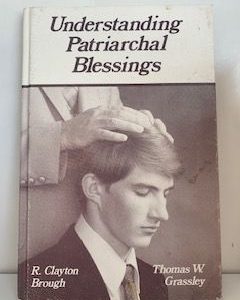 1984- Understanding Patriarchal Blessings- R. Clayton Brough and Thomas W. Grassley