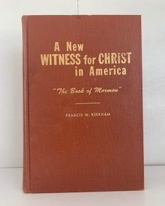 1960- A New Witness For Christ In America ” The Book of Mormon” Vol. 1- Francis W. Kirkham