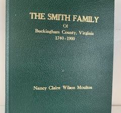 1995- The Smith Family of Buckingham County, Virginia 1740-1900- Nancy Claire Wilson Moulton