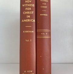 1951- A New Witness For Christ In America & A New Witness for Christ in America (2 Vol. Set)- Francis W. Kirkham- Signed