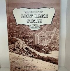 1972- The Story of Salt Lake Stake 1847-1972- Lynn M. Hilton --- Hardbound