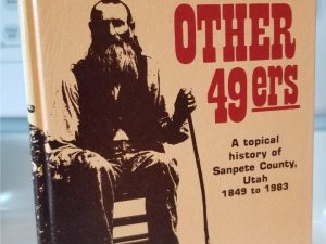1982 — The Other 49ers. A Topical History of Sanpete County, Utah 1849-1983 — Sanpete County Commission