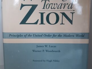 Working Toward Zion: Principles of the United Order for the Modern World (Signed) (1996) ~ by James W. Lucas, and Warner P. Woodworth