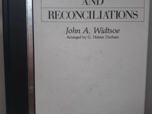 Evidences and Reconciliations (1988) ~ by John A. Widtsoe