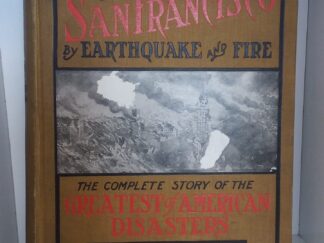 1906 - The Destruction of San Francisco By Earthquake and Fire: The Complete Story of the Greatest of American Disasters - Charles Eugene Banks & Opie Read