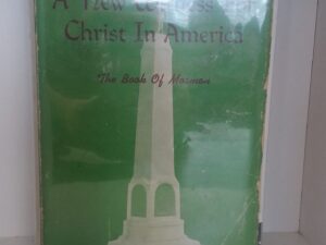 1942 – A New Witness For Christ in America: The Book of Mormon (Signed) – Francis W. Kirkham