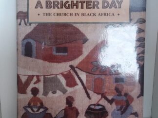 1990 - The Dawning of A Brighter Day: The Church in Black Africa - Alexander B. Morrison